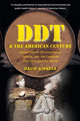 DDT and the American Century: Global Health, Environmental Politics, and the Pesticide That Changed the World (The Luther H. Hodges Jr. and Luther H. . Entrepreneurship, and Public Policy)
