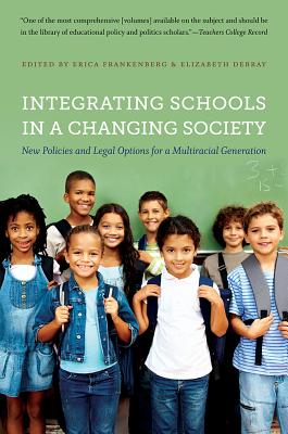 Integrating Schools in a Changing Society: New Policies and Legal Options for a Multiracial Generation