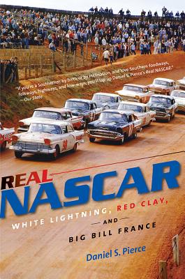 Real NASCAR: White Lightning, Red Clay, and Big Bill France