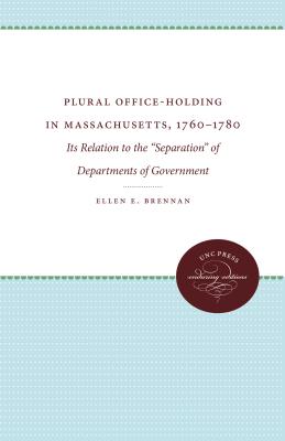 Plural Office-Holding in Massachusetts, 1760-1780: Its Relation to the Separation of Departments of Government