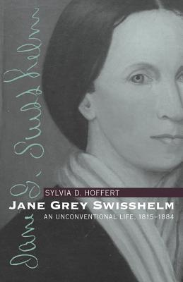 Jane Grey Swisshelm: An Unconventional Life, 1815-1884 [Paperback] Hoffert, Sylvia D.