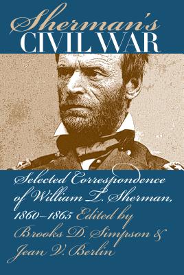 Sherman's Civil War: Selected Correspondence of William T. Sherman, 1860-1865 (Civil War America)