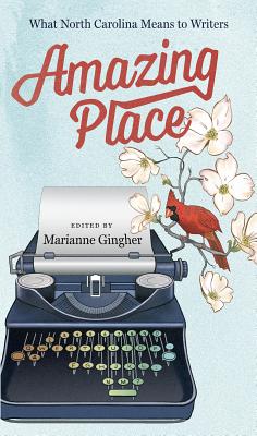 Image for {NEW} Amazing Place: What North Carolina Means to Writers