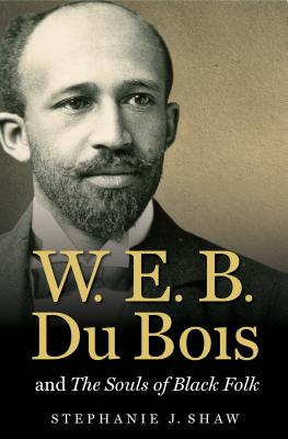 W. E. B. Du Bois and The Souls of Black Folk (The John Hope Franklin Series in African American History and Culture)