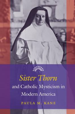 Image for Sister Thorn and Catholic Mysticism in Modern America