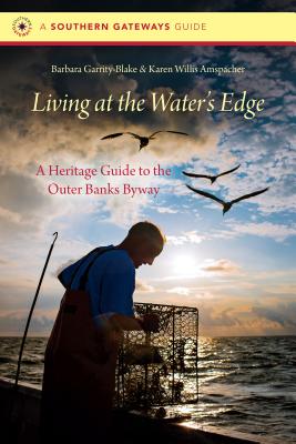 Living at the Water's Edge: A Heritage Guide to the Outer Banks Byway (Southern Gateways Guides)