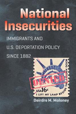 Image for National Insecurities: Immigrants and U.S. Deportation Policy since 1882