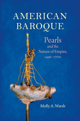 Image for American Baroque: Pearls and the Nature of Empire, 1492-1700 (Published by the Omohundro Institute of Early American History and Culture and the University of North Carolina Press)