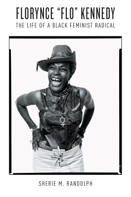 Image for Florynce 'Flo' Kennedy: The Life of a Black Feminist Radical (Gender and American Culture) Florynce 'Flo' Kennedy: The Life of a Black Feminist Radical (Gender and American Culture)