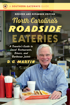 North Carolinas Roadside Eateries, Revised and Expanded Edition: A Travelers Guide to Local Restaurants, Diners, and Barbecue Joints (Southern Gateways Guides)