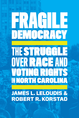 Fragile Democracy: The Struggle over Race and Voting Rights in North Carolina