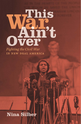 This War Ain't Over; Fighting the Civil War in New Deal America