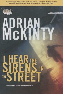 I Hear the Sirens in the Street: A Detective Sean Duffy Novel (The Sean Duffy Series)