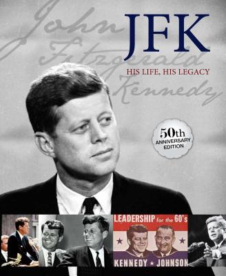 Image for JFK: His Life, His Legacy