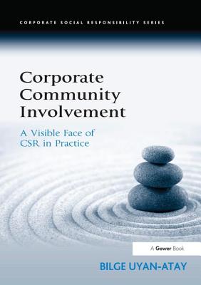Corporate Community Involvement: A Visible Face of CSR in Practice (Corporate Social Responsibility)