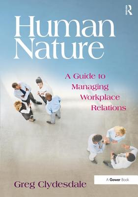 Human Nature: A Guide to Managing Workplace Relations