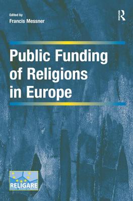Public Funding of Religions in Europe (Cultural Diversity and Law in Association with RELIGARE) [Hardcover] Messner, Francis