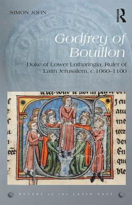 Godfrey of Bouillon Duke of Lower Lotharinga, Ruler of Latin Jerusalem c. 1060-1100