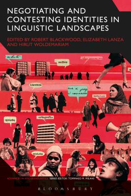 Negotiating and Contesting Identities in Linguistic Landscapes (Advances in Sociolinguistics) [Hardcover] Blackwood, Robert; Lanza, Elizabeth; Woldemariam, Hirut and Milani, Tommaso M.