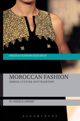 Moroccan Fashion: Design, Culture and Tradition (Dress and Fashion Research) [Hardcover] Jansen, M. Angela