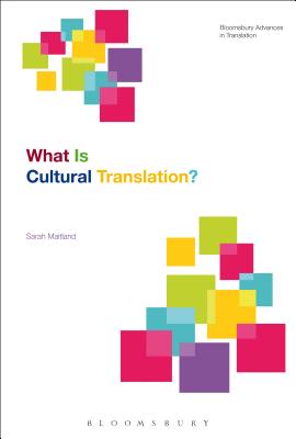 What Is Cultural Translation (Bloomsbury Advances in Translation) [Paperback] Maitland, Sarah and Munday, Jeremy