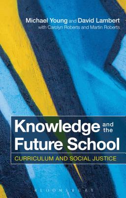 Knowledge and the Future School: Curriculum and social justice
