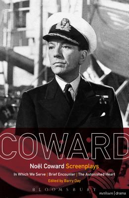 No l Coward Screenplays: In Which We Serve, Brief Encounter, The Astonished Heart