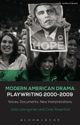 Modern American Drama: Playwriting 2000-2009: Voices, Documents, New Interpretations (Decades of Modern American Drama: Playwriting from the 1930s to 2009, 1) [Hardcover] Listengarten, Julia; Rosenthal, Cindy and Murphy, Brenda