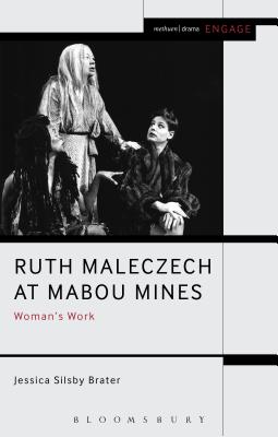 Ruth Maleczech at Mabou Mines: Woman's Work (Engage) [Paperback] Brater, Jessica Silsby; Brater, Enoch and Taylor-Batty, Mark