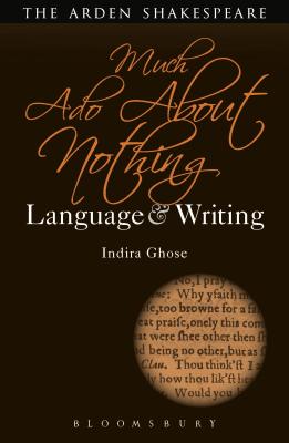 Much Ado About Nothing: Language and Writing (Arden Student Skills: Language and Writing) [Paperback] Ghose, Indira and Callaghan, Dympna