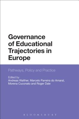 Governance of Educational Trajectories in Europe: Pathways, Policy and Practice [Hardcover] Walther, Andreas; Amaral, Marcelo Parreira do; Cuconato, Morena and Dale, Roger