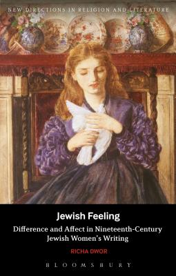 Image for Jewish Feeling: Difference and Affect in Nineteenth-Century Jewish Women's Writing (New Directions in Religion and Literature) [Hardcover] Dwor, Richa; Mason, Emma and Knight, Mark