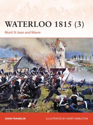 Waterloo 1815 (3): Mont St Jean and Wavre (Campaign Series 280)