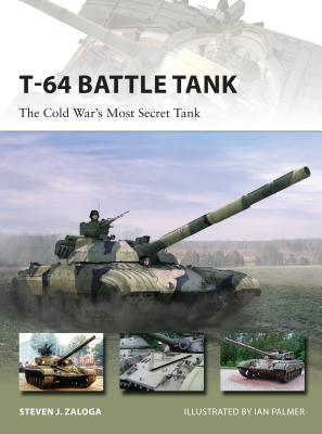 Image for T-64 Battle Tank: The Cold War's Most Secret Tank #223 Osprey New Vanguard