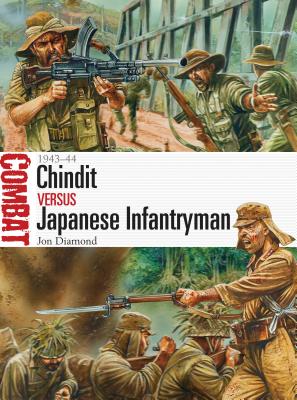 Chindit vs Japanese Infantryman: 1943-44. Osprey Combat Series No.10.