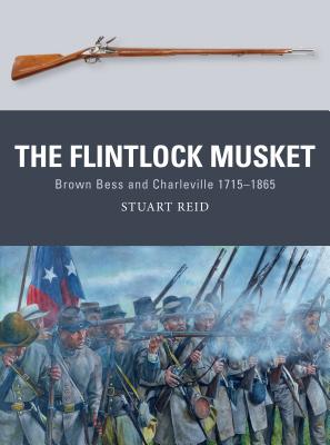 Flintlock Musket: Brown Bess and Charleville 1715-1865
