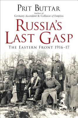 Russia's Last Gasp: The Eastern Front 191617 (General Military)