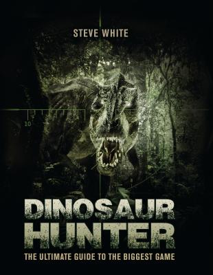 Image for Dinosaur Hunter: The Ultimate Guide to the Biggest Game # Open Book Adventures