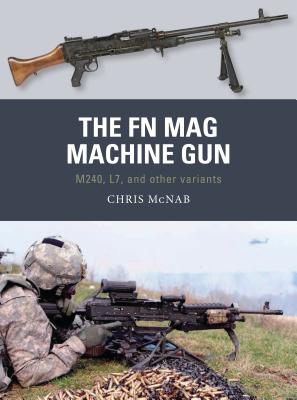 FN Mag Machine Gun: M240, L7, and Other Variants