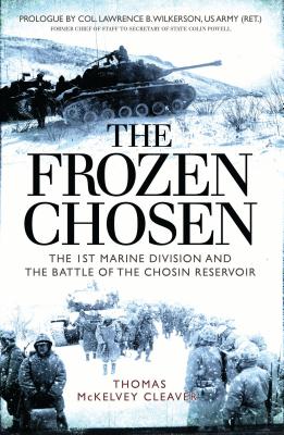 Frozen Chosen: The 1st Marine Division and the Battle of the Chosin Reservoir