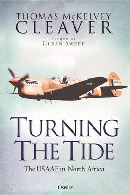 Turning The Tide: The USAAF in North Africa and Sicily