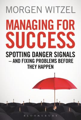 Managing for Success: Spotting Danger Signals - And Fixing Problems Before They Happen