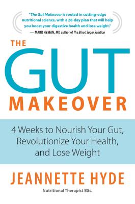 Image for The Gut Makeover: 4 Weeks to Nourish Your Gut, Revolutionize Your Health, and Lose Weight