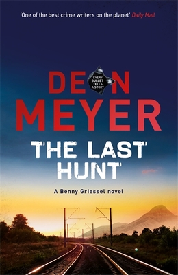 The Last Hunt: A Benny Griessel Novel