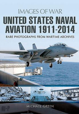 Image for United States Naval Aviation 1911 - 2014 (Images of War) United States Naval Aviation 1911 - 2014 (Images of War)