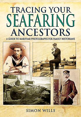 Tracing Your Seafaring Ancestors: A Guide to Maritime Photographs for Family Historians (Tracing your Ancestors)