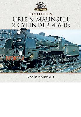 The Urie and Maunsell Cylinder 4-6-0s (Locomotive Portfolios)