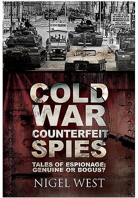 Cold War Counterfeit Spies: Tales of Espionage - Genuine or Bogus