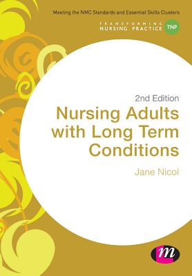 Nursing Adults with Long Term Conditions (Transforming Nursing Practice Series)