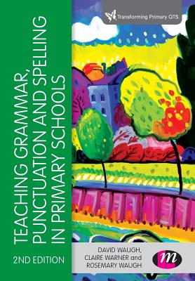 Teaching Grammar, Punctuation and Spelling in Primary Schools (Transforming Primary QTS Series)
